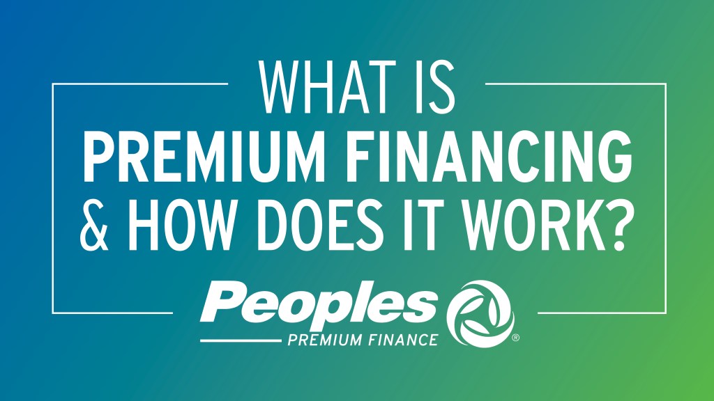 What is Premium Financing and How Does it Work (Peoples Premium Finance logo)